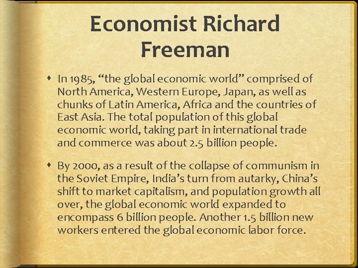 Economist Richard Freeman In 1985, “the global economic world” comprised of North America, Western
