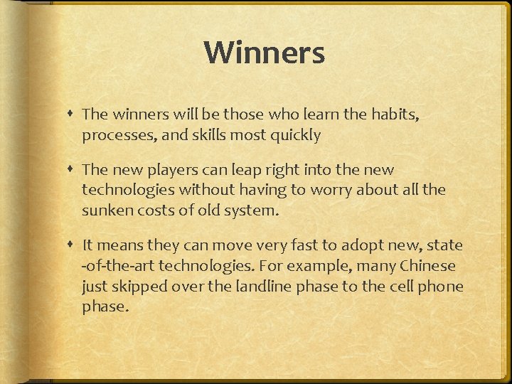 Winners The winners will be those who learn the habits, processes, and skills most