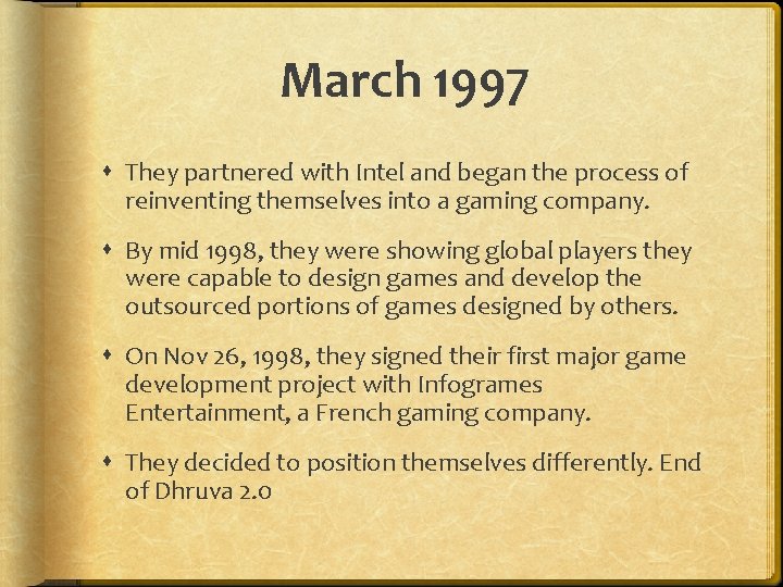 March 1997 They partnered with Intel and began the process of reinventing themselves into