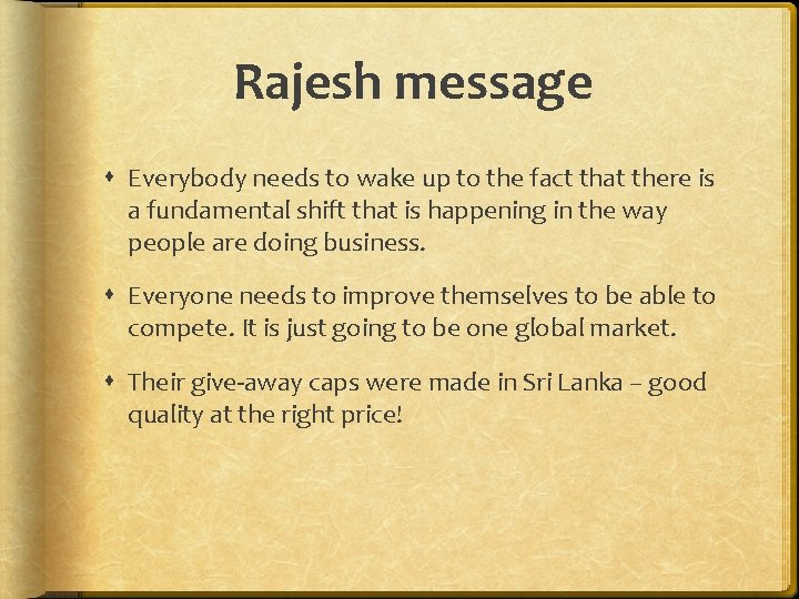 Rajesh message Everybody needs to wake up to the fact that there is a