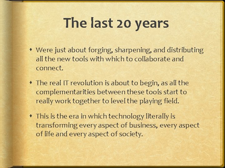 The last 20 years Were just about forging, sharpening, and distributing all the new