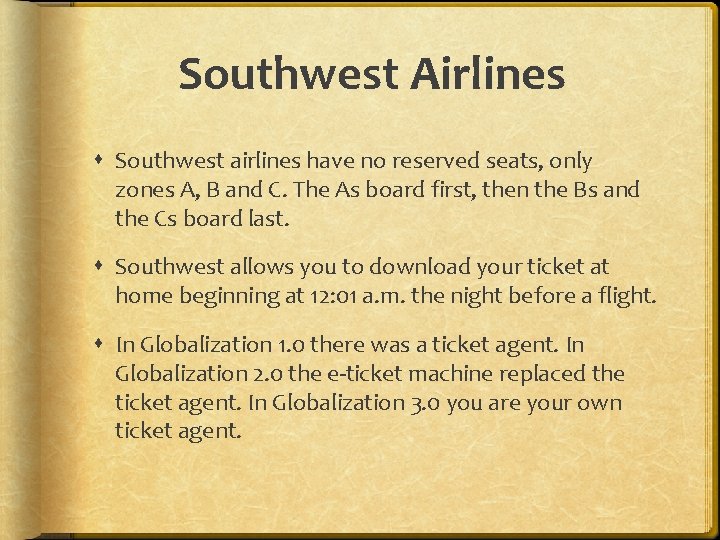 Southwest Airlines Southwest airlines have no reserved seats, only zones A, B and C.