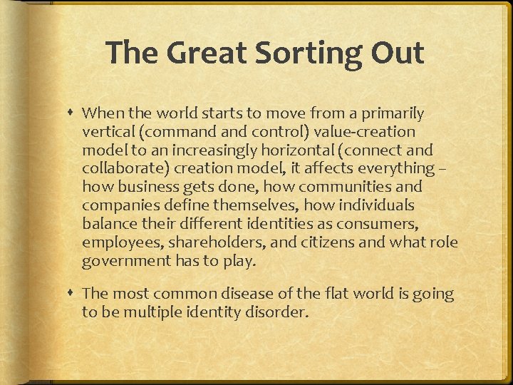 The Great Sorting Out When the world starts to move from a primarily vertical