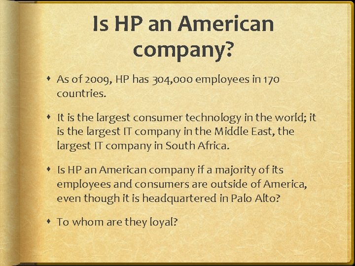 Is HP an American company? As of 2009, HP has 304, 000 employees in