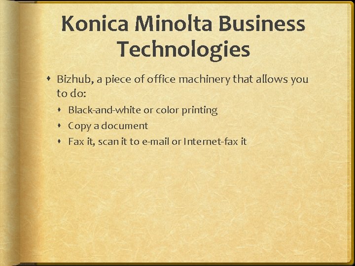 Konica Minolta Business Technologies Bizhub, a piece of office machinery that allows you to