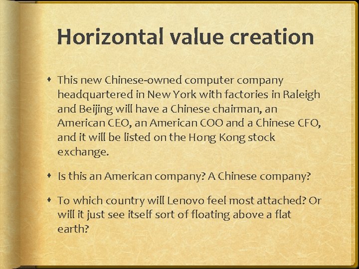 Horizontal value creation This new Chinese-owned computer company headquartered in New York with factories