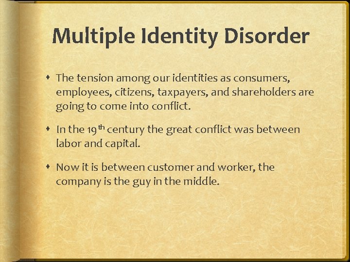 Multiple Identity Disorder The tension among our identities as consumers, employees, citizens, taxpayers, and