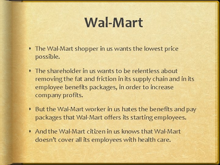 Wal-Mart The Wal-Mart shopper in us wants the lowest price possible. The shareholder in