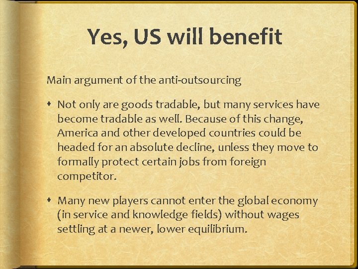 Yes, US will benefit Main argument of the anti-outsourcing Not only are goods tradable,