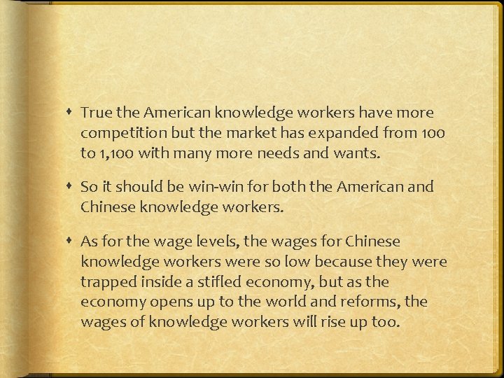  True the American knowledge workers have more competition but the market has expanded