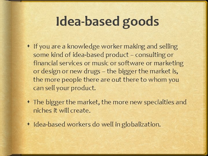 Idea-based goods If you are a knowledge worker making and selling some kind of