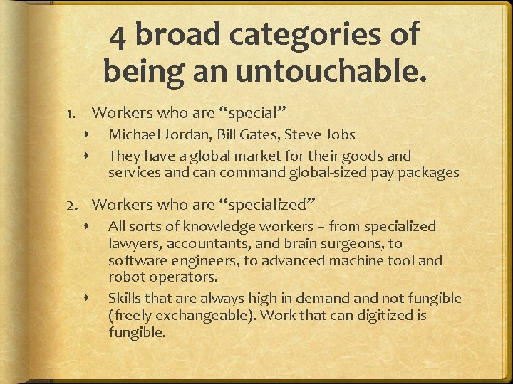 4 broad categories of being an untouchable. 1. Workers who are “special” Michael Jordan,