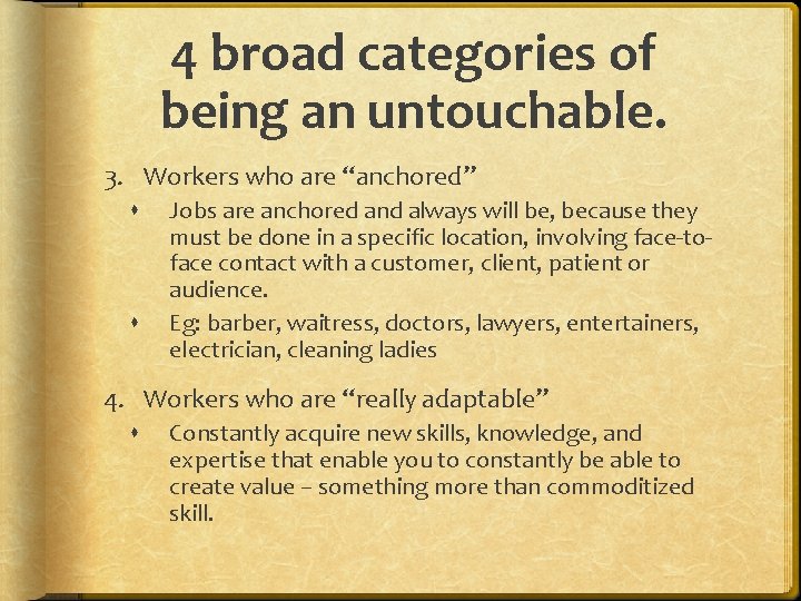 4 broad categories of being an untouchable. 3. Workers who are “anchored” Jobs are