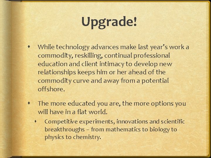 Upgrade! While technology advances make last year’s work a commodity, reskilling, continual professional education