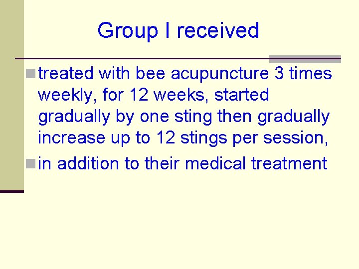 Group I received n treated with bee acupuncture 3 times weekly, for 12 weeks,