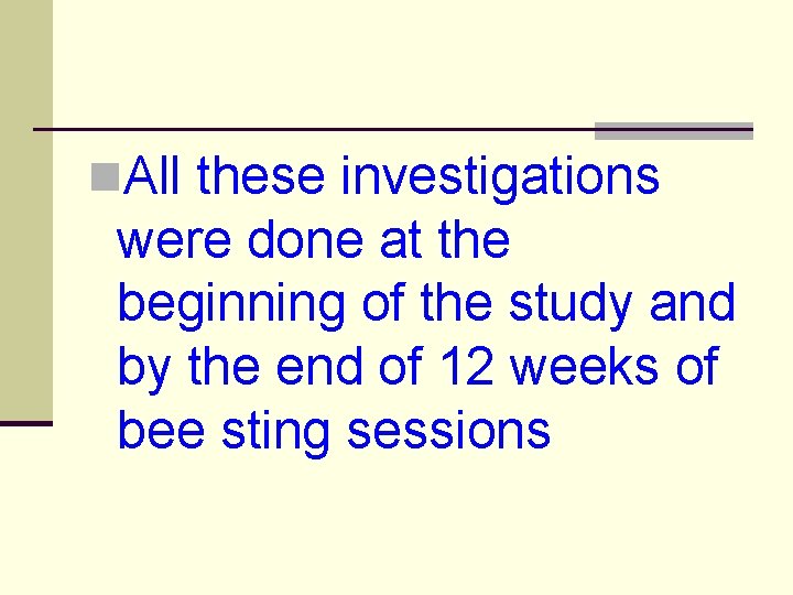 n. All these investigations were done at the beginning of the study and by