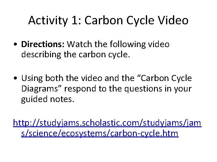 Activity 1: Carbon Cycle Video • Directions: Watch the following video describing the carbon