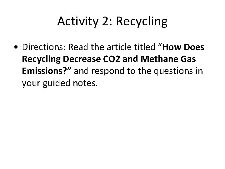 Activity 2: Recycling • Directions: Read the article titled “How Does Recycling Decrease CO