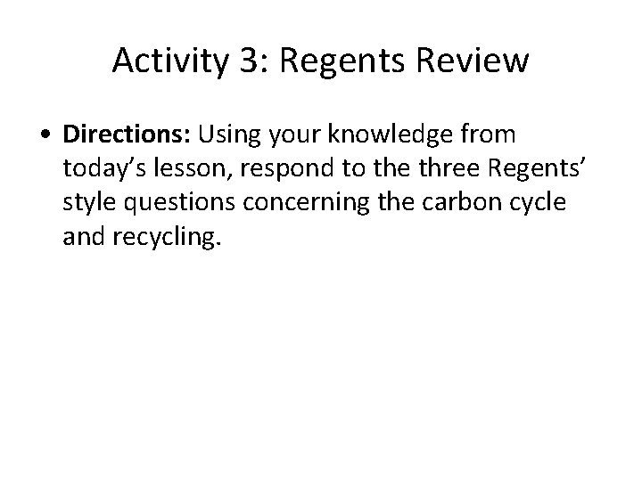 Activity 3: Regents Review • Directions: Using your knowledge from today’s lesson, respond to