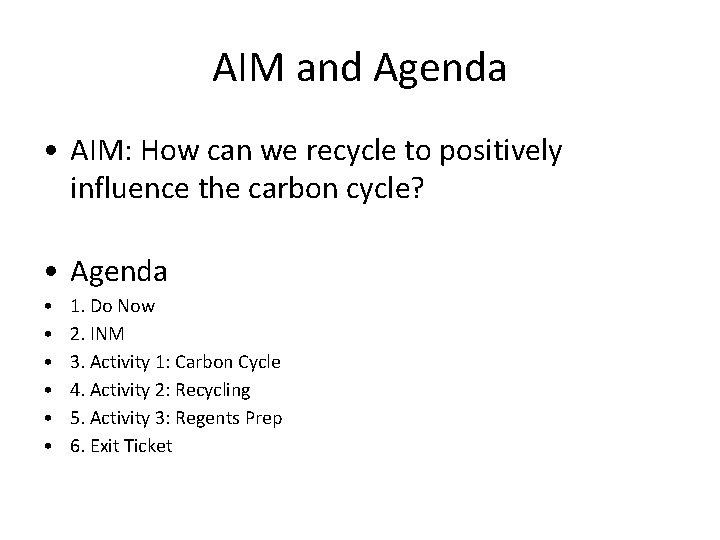 AIM and Agenda • AIM: How can we recycle to positively influence the carbon