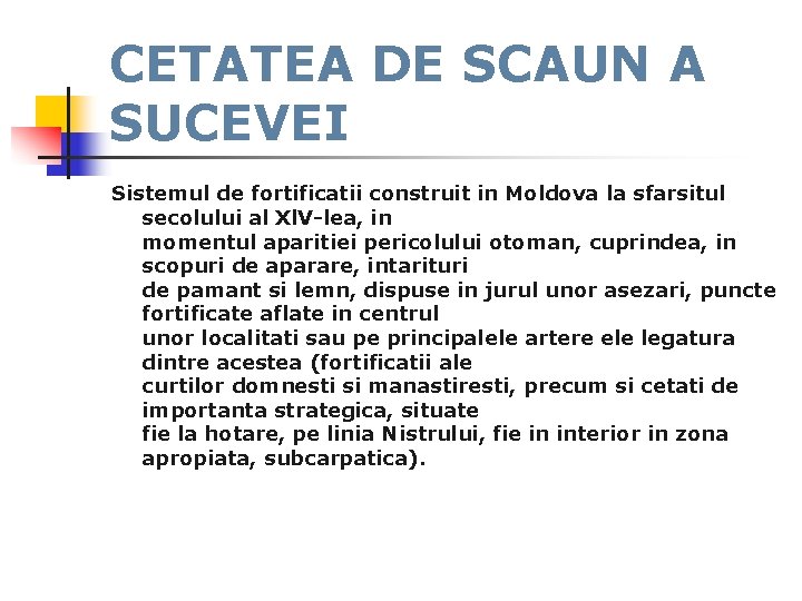 CETATEA DE SCAUN A SUCEVEI Sistemul de fortificatii construit in Moldova la sfarsitul secolului