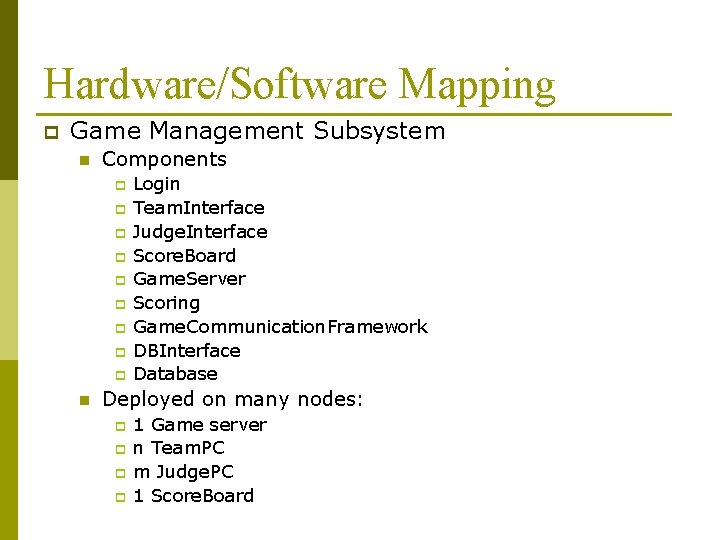 Hardware/Software Mapping p Game Management Subsystem n Components p p p p p n