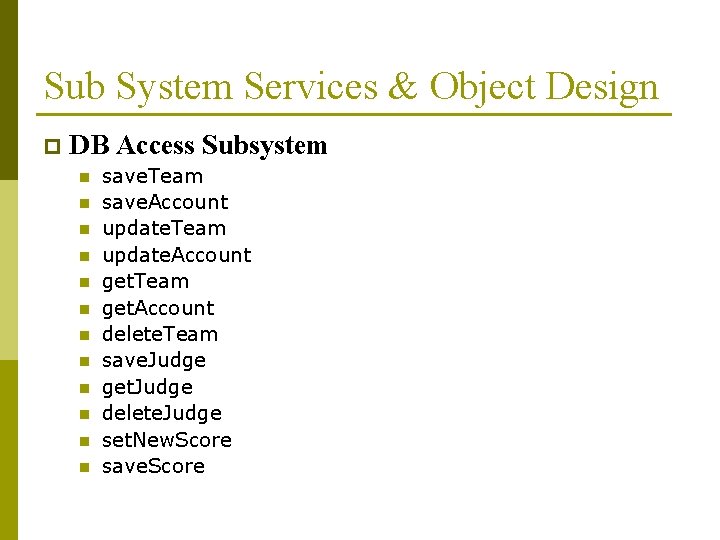 Sub System Services & Object Design p DB Access Subsystem n n n save.