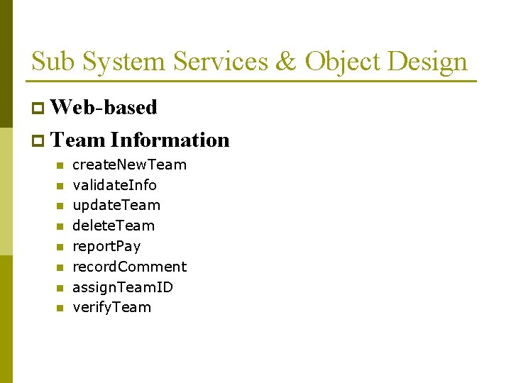 Sub System Services & Object Design p Web-based p Team n n n n