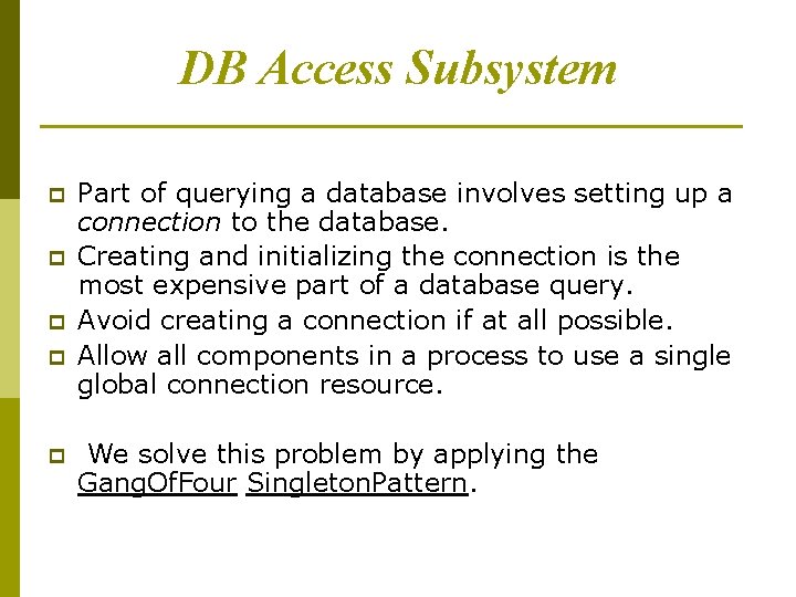 DB Access Subsystem p p p Part of querying a database involves setting up