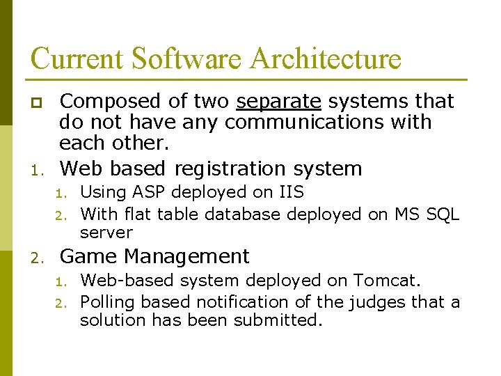 Current Software Architecture p 1. Composed of two separate systems that do not have