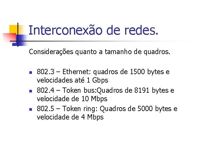 Interconexão de redes. Considerações quanto a tamanho de quadros. n n n 802. 3