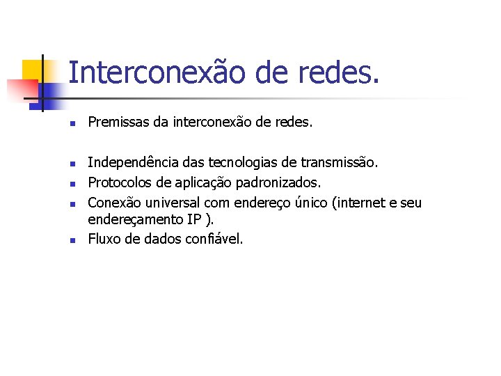 Interconexão de redes. n n n Premissas da interconexão de redes. Independência das tecnologias