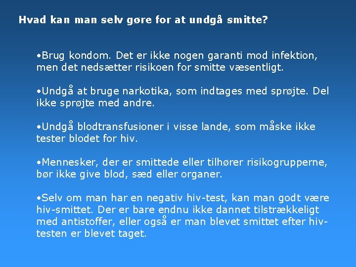 Hvad kan man selv gøre for at undgå smitte? • Brug kondom. Det er Hvad kan man selv gøre for at undgå smitte? • Brug kondom. Det er