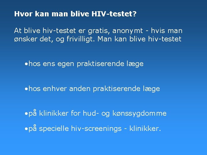 Hvor kan man blive HIV-testet? At blive hiv-testet er gratis, anonymt - hvis man Hvor kan man blive HIV-testet? At blive hiv-testet er gratis, anonymt - hvis man