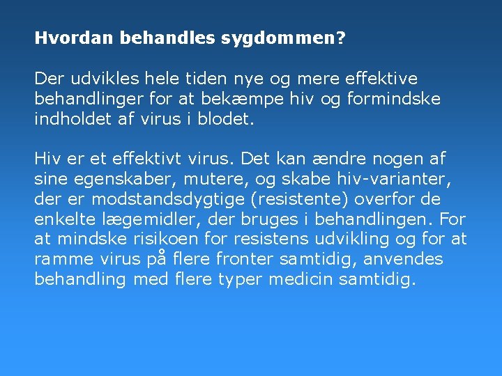 Hvordan behandles sygdommen? Der udvikles hele tiden nye og mere effektive behandlinger for at Hvordan behandles sygdommen? Der udvikles hele tiden nye og mere effektive behandlinger for at