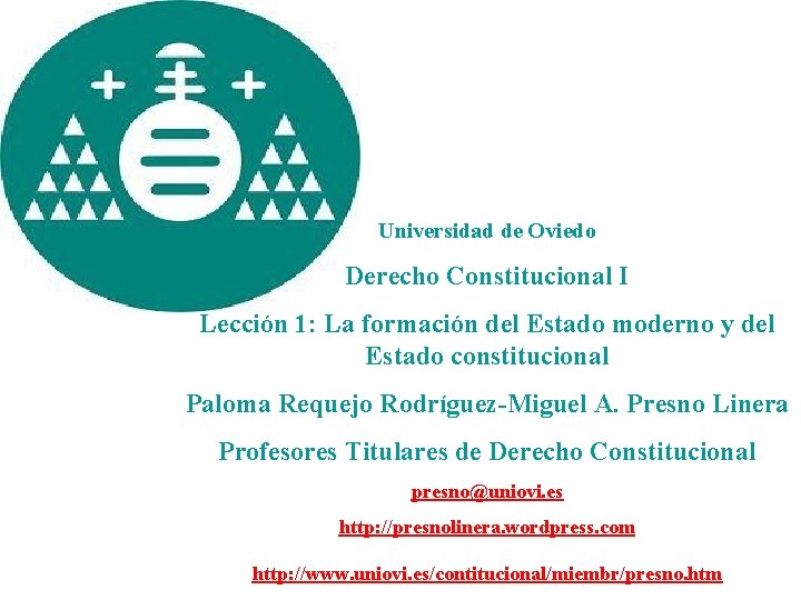 Universidad de Oviedo Derecho Constitucional I Lección 1: La formación del Estado moderno y