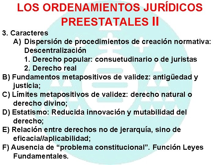 LOS ORDENAMIENTOS JURÍDICOS PREESTATALES II 3. Caracteres A) Dispersión de procedimientos de creación normativa: