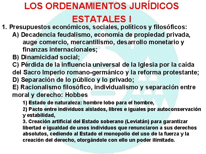 LOS ORDENAMIENTOS JURÍDICOS ESTATALES I 1. Presupuestos económicos, sociales, políticos y filosóficos: A) Decadencia