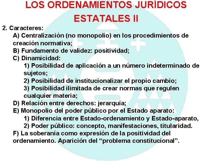 LOS ORDENAMIENTOS JURÍDICOS ESTATALES II 2. Caracteres: A) Centralización (no monopolio) en los procedimientos