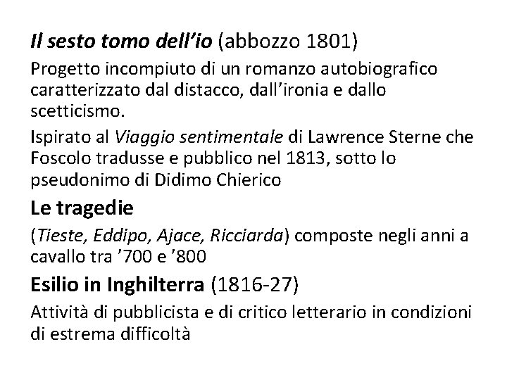 Il sesto tomo dell’io (abbozzo 1801) Progetto incompiuto di un romanzo autobiografico caratterizzato dal