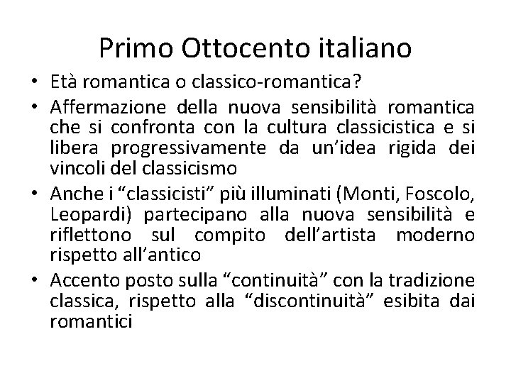 Primo Ottocento italiano • Età romantica o classico-romantica? • Affermazione della nuova sensibilità romantica