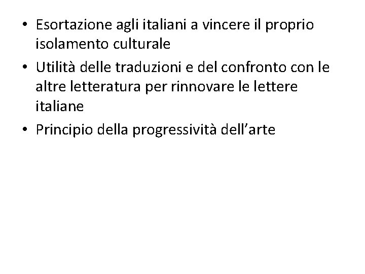  • Esortazione agli italiani a vincere il proprio isolamento culturale • Utilità delle