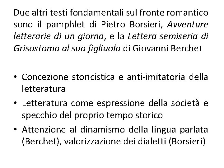Due altri testi fondamentali sul fronte romantico sono il pamphlet di Pietro Borsieri, Avventure