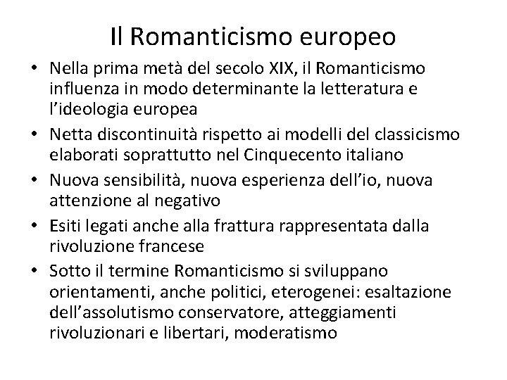 Il Romanticismo europeo • Nella prima metà del secolo XIX, il Romanticismo influenza in