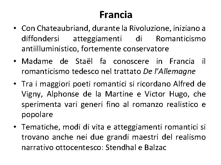 Francia • Con Chateaubriand, durante la Rivoluzione, iniziano a diffondersi atteggiamenti di Romanticismo antiilluministico,