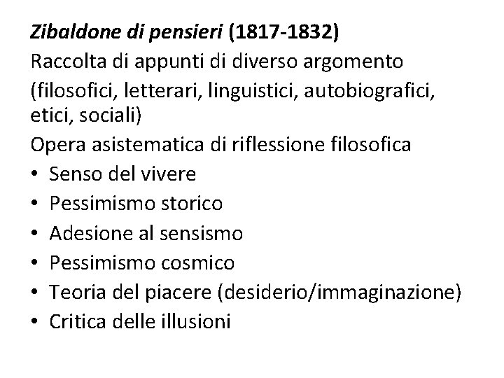 Zibaldone di pensieri (1817 -1832) Raccolta di appunti di diverso argomento (filosofici, letterari, linguistici,