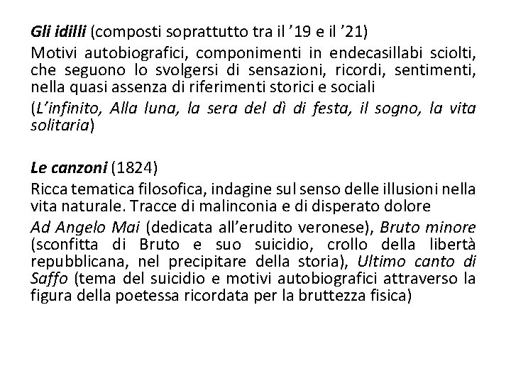 Gli idilli (composti soprattutto tra il ’ 19 e il ’ 21) Motivi autobiografici,