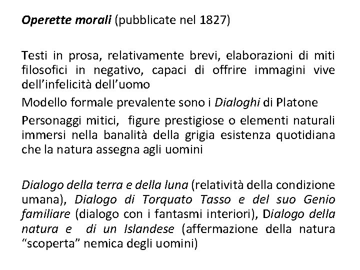 Operette morali (pubblicate nel 1827) Testi in prosa, relativamente brevi, elaborazioni di miti filosofici