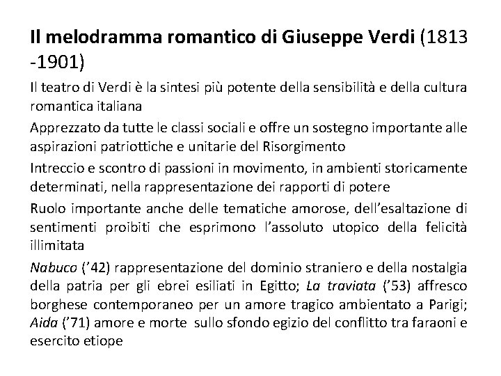 Il melodramma romantico di Giuseppe Verdi (1813 -1901) Il teatro di Verdi è la