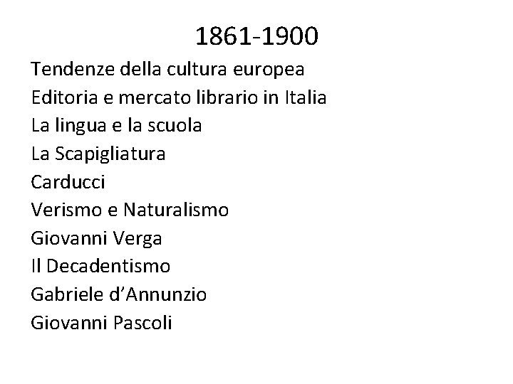 1861 -1900 Tendenze della cultura europea Editoria e mercato librario in Italia La lingua